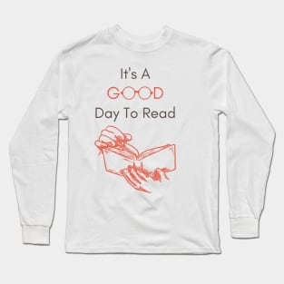 It's a Good Day to Read, Funny Reading Bookworm Teacher Book Reader Long Sleeve T-Shirt